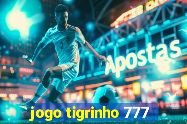 jogo tigrinho 777